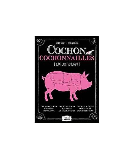 Cochon & cochonnailles (Tout l'art du lard !)